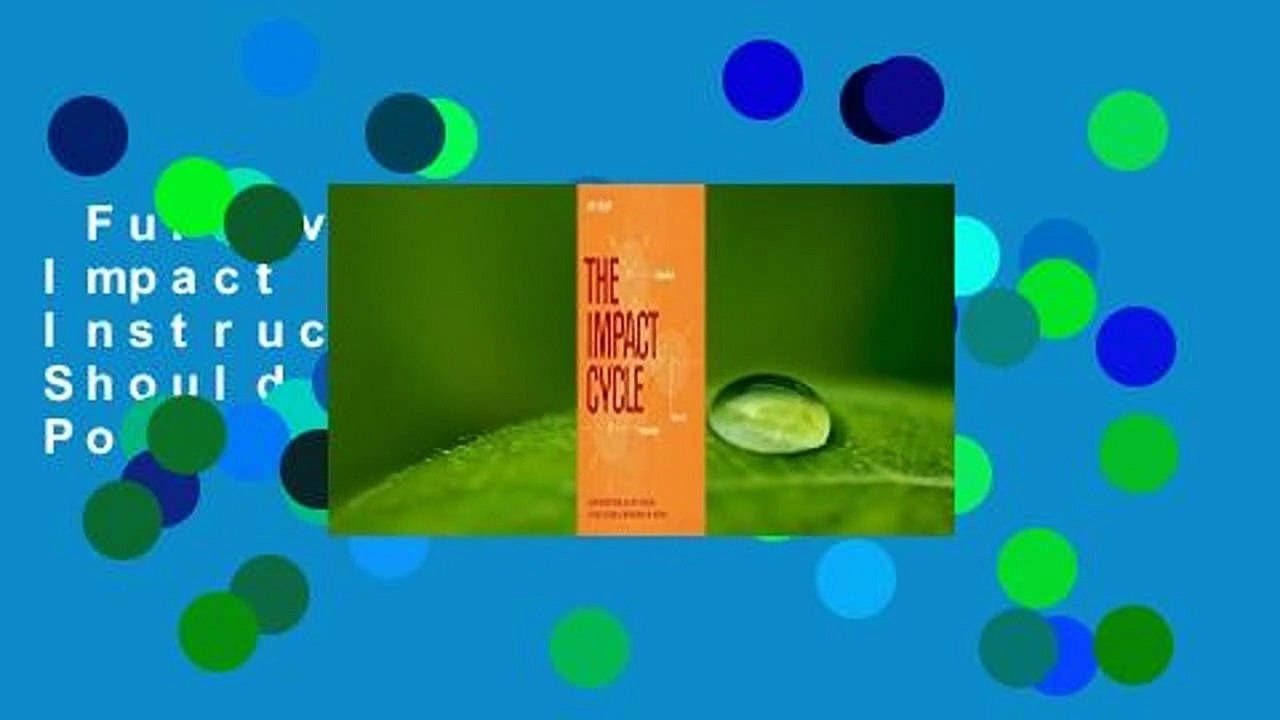 Full version  The Impact Cycle: What Instructional Coaches Should Do to Foster Powerful