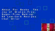 About For Books  The Joy of Gluten-Free, Sugar-Free Baking: 80 Low-Carb Recipes that Offer