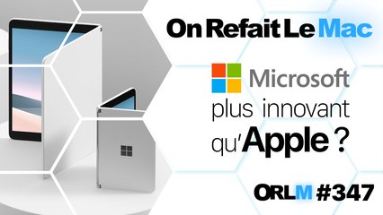 ORLM-347 : Microsoft plus innovant qu’Apple ?