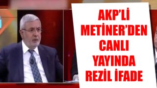 AKP'li Metin Metiner'den canlı yayında rezil ifade