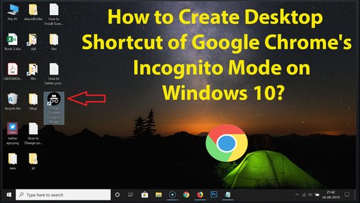 How To Create Desktop Shortcut Of Google Chrome S Incognito Mode