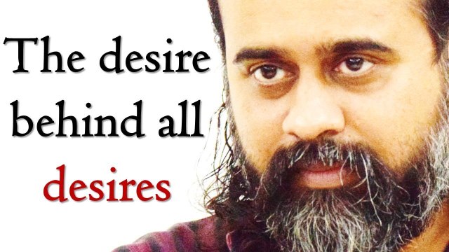 The desire behind all desires || Acharya Prashant (2016)