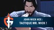 JOHN WICK HEX : TACTIQUE MR. WICK ! | GAMEPLAY FR