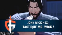 JOHN WICK HEX : TACTIQUE MR. WICK ! | GAMEPLAY FR