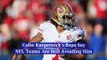Colin Kaepernick's Reps Say NFL Teams Are Still Avoiding Him