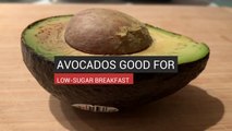 Avocados Are Good for Low-Sugar Breakfast