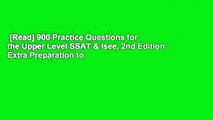 [Read] 900 Practice Questions for the Upper Level SSAT & Isee, 2nd Edition: Extra Preparation to