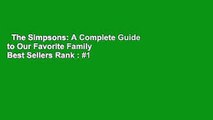 The Simpsons: A Complete Guide to Our Favorite Family  Best Sellers Rank : #1