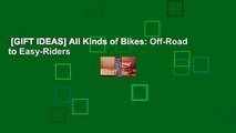 [GIFT IDEAS] All Kinds of Bikes: Off-Road to Easy-Riders