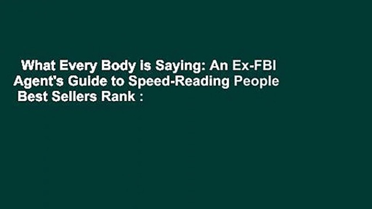 What Every Body is Saying: An Ex-FBI Agent's Guide to Speed-Reading People  Best Sellers Rank :