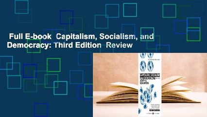 Full E-book  Capitalism, Socialism, and Democracy: Third Edition  Review