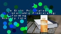The Eight Principles of Sustainable Fundraising: Transforming Fundraising Anxiety Into the