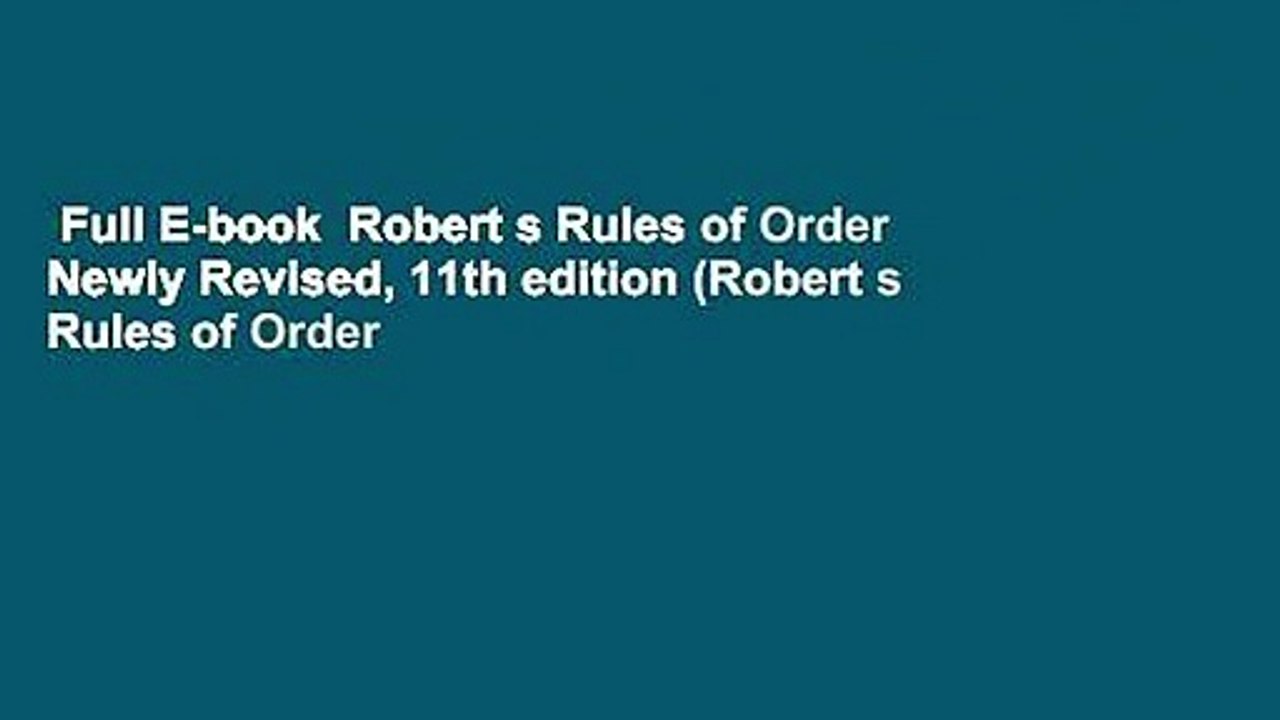 Full E-book  Robert s Rules of Order Newly Revised, 11th edition (Robert s Rules of Order