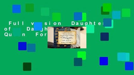 Full version  Daughter of a Daughter of a Queen  For Kindle