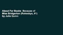 About For Books  Because of Miss Bridgerton (Rokesbys, #1) by Julia Quinn