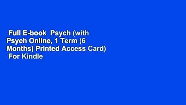 Full E-book Psych (with Psych Online, 1 Term (6 Months) Printed Access Card) For Kindle