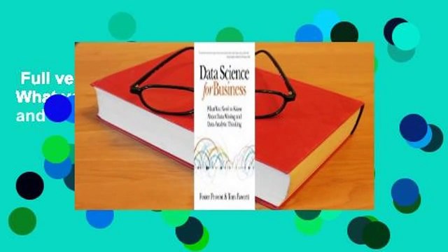 Full version Data Science for Business: What you need to know about data mining and