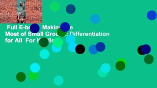 Full E-book  Making the Most of Small Groups: Differentiation for All  For Kindle