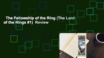 The Fellowship of the Ring (The Lord of the Rings #1)  Review