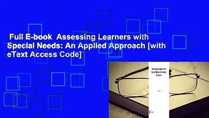 Full E-book  Assessing Learners with Special Needs: An Applied Approach [with eText Access Code]