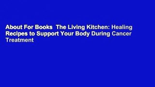 About For Books  The Living Kitchen: Healing Recipes to Support Your Body During Cancer Treatment