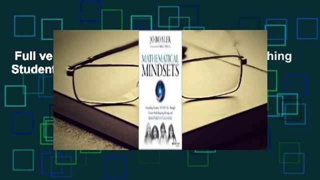 Full version Mathematical Mindsets: Unleashing Students' Potential Through Creative Math,