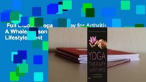 Full E-book  Yoga Therapy for Arthritis: A Whole-Person Approach to Movement and Lifestyle  Best