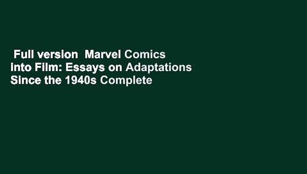 Full version  Marvel Comics into Film: Essays on Adaptations Since the 1940s Complete