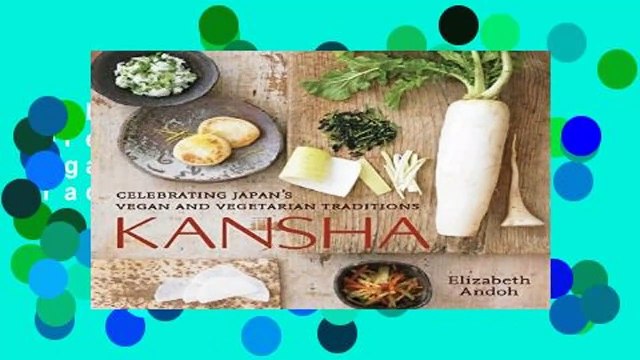 Full E-book Kansha: Celebrating Japan s Vegan and Vegetarian Traditions Complete