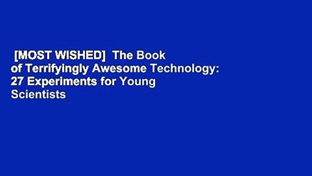 [MOST WISHED] The Book of Terrifyingly Awesome Technology: 27 Experiments for Young Scientists