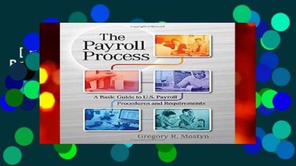 [Read] The Payroll Process: A Basic Guide to U.S. Payroll Procedures and Requirements  Review