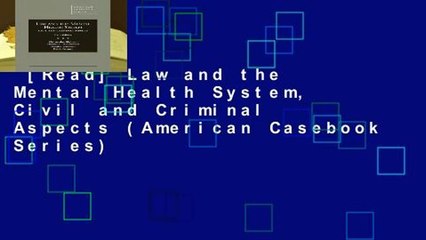 [Read] Law and the Mental Health System, Civil and Criminal Aspects (American Casebook Series)