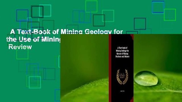 A Text-Book of Mining Geology for the Use of Mining Students and Miners Review