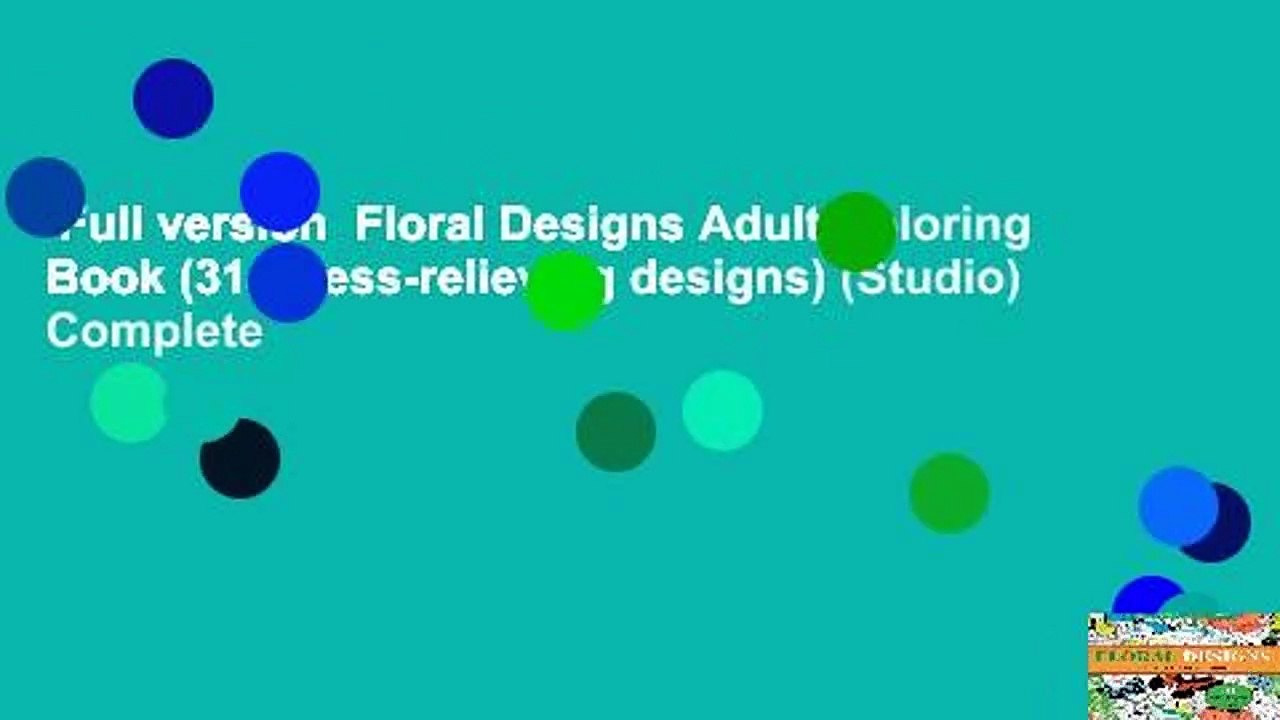 Full version  Floral Designs Adult Coloring Book (31 stress-relieving designs) (Studio) Complete