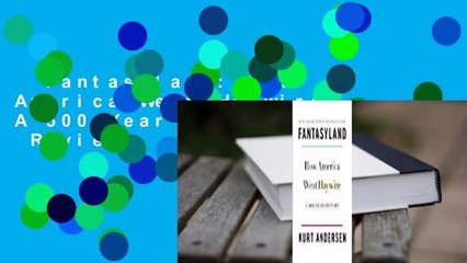Fantasyland: How America Went Haywire: A 500-Year History  Review