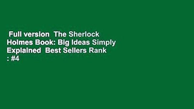 Full version  The Sherlock Holmes Book: Big Ideas Simply Explained  Best Sellers Rank : #4