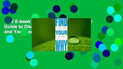 Full E-book  Find Your Why: A Practical Guide to Discovering Purpose for You and Your Team  Best