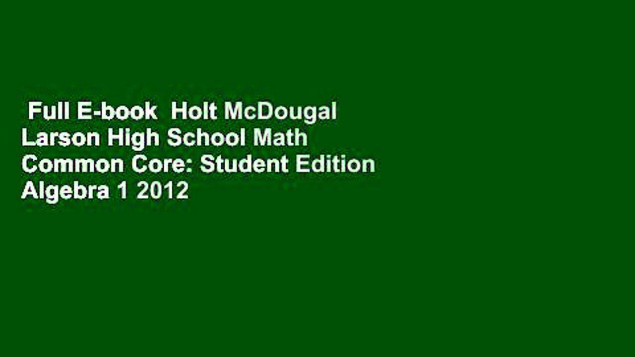 Full E-book  Holt McDougal Larson High School Math Common Core: Student Edition Algebra 1 2012