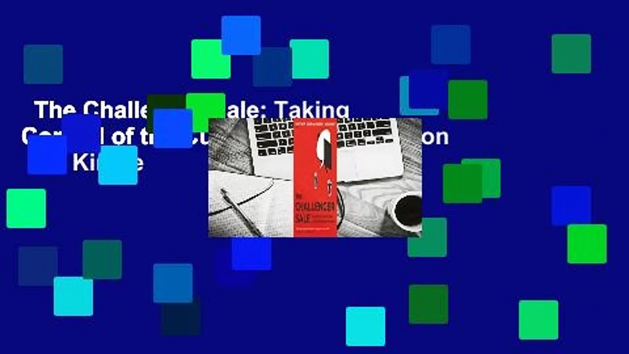The Challenger Sale: Taking Control of the Customer Conversation  For Kindle