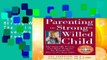 [Read] Parenting the Strong-Willed Child: The Clinically Proven Five-Week Program for Parents of