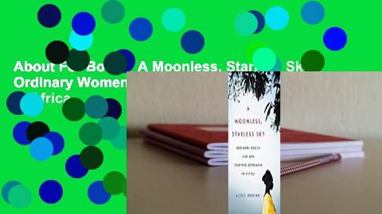About For Books  A Moonless, Starless Sky: Ordinary Women and Men Fighting Extremism in Africa