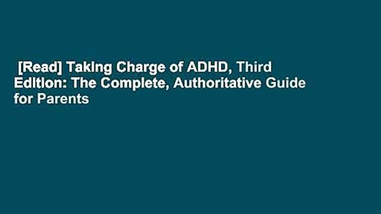 [Read] Taking Charge of ADHD, Third Edition: The Complete, Authoritative Guide for Parents