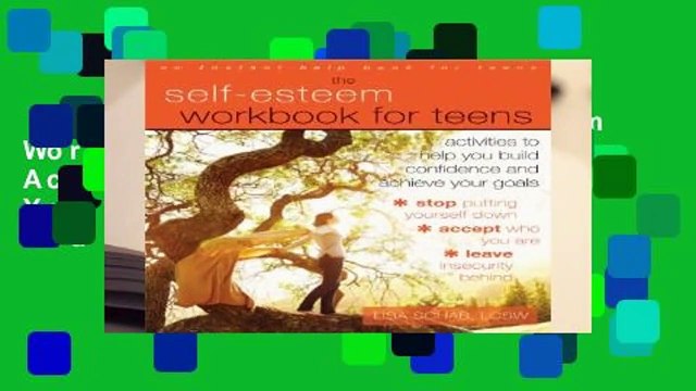 Full E-book Self-Esteem Workbook for Teens: Activities to Help You Build Confidence and Achieve