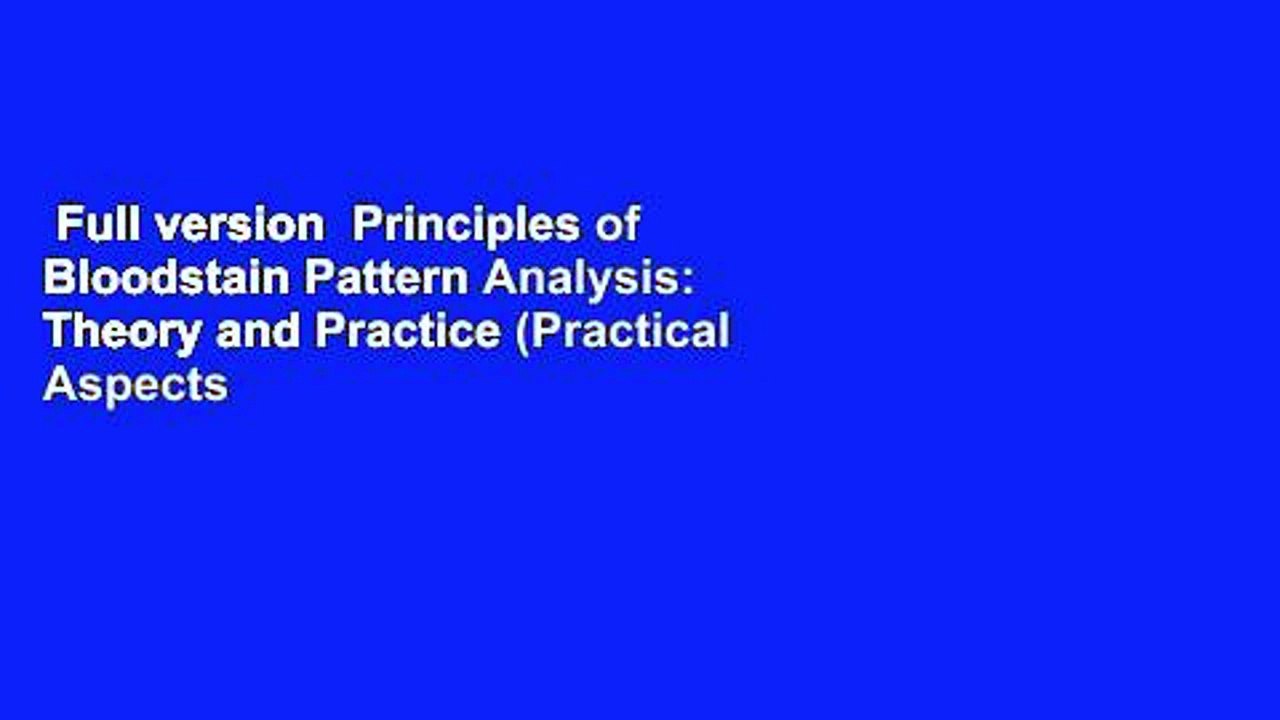 Full version  Principles of Bloodstain Pattern Analysis: Theory and Practice (Practical Aspects