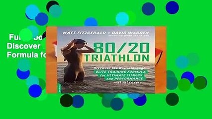 Full E-book  80/20 Triathlon: Discover the Breakthrough Elite-Training Formula for Ultimate