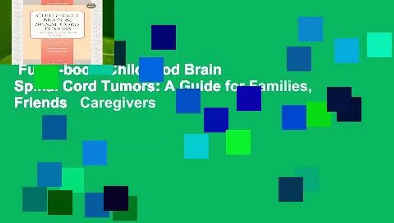 Full E-book  Childhood Brain   Spinal Cord Tumors: A Guide for Families, Friends   Caregivers