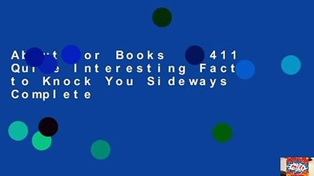 About For Books 1,411 Quite Interesting Facts to Knock You Sideways Complete
