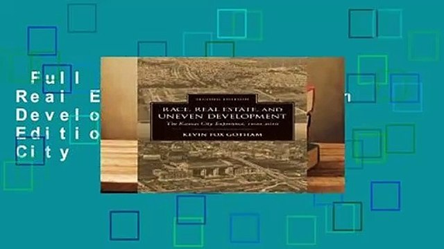 Full E-book Race, Real Estate, and Uneven Development, Second Edition: The Kansas City
