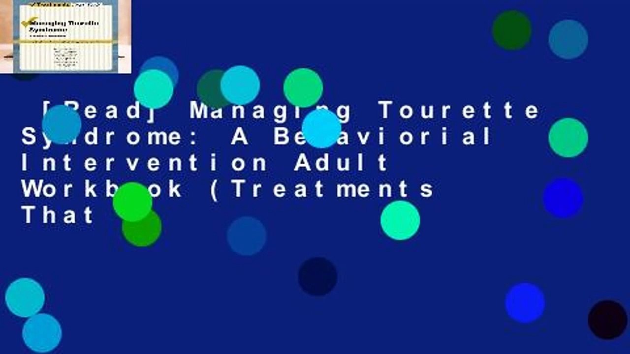 [Read] Managing Tourette Syndrome: A Behaviorial Intervention Adult Workbook (Treatments That