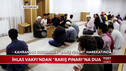 İhlas Vakfı'ndan "Barış Pınarı"na Dua